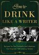 Book cover of: How to Drink Like a Writer. By: Apollo Publishers