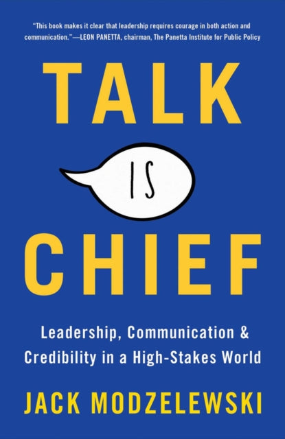 Talk Is Chief, Leadership, Communication, and Credibility in a High-Stakes World 9781948122528 Jack Modzelewski