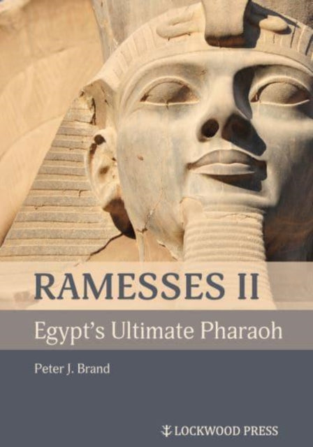 Book cover of: Ramesses II, Egypt's Ultimate Pharaoh. By: Peter J. Brand