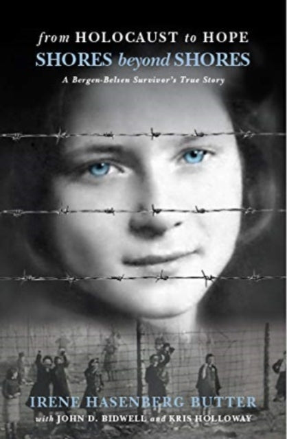 Shores Beyond Shores: From Holocaust to Hope - A Bergen-Belsen Survivor's True Story