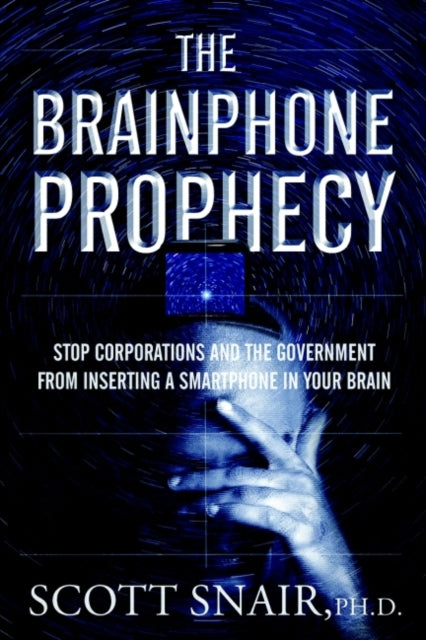 Book cover of: Brainphone Prophecy. By: Scott Snair