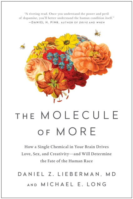 Molecule of More, How a Single Chemical in Your Brain Drives Love, Sex, and Creativity--and Will Determine the Fate of the Human Race