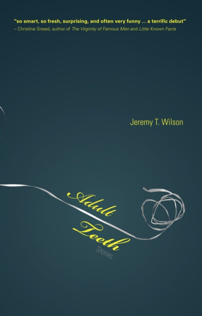 Book cover of: Adult Teeth. By: Jeremy T. Wilson