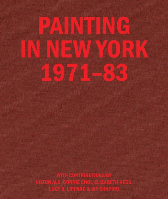 Book cover of: Painting in New York 1971–83. By: Hilton Als