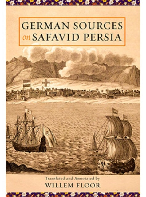 Book cover of: German Sources on Safavid Persia. By: Willem M. Floor
