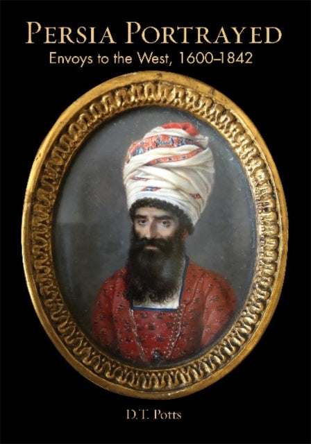 Book cover of: Persia Portrayed. By: D. T. Potts