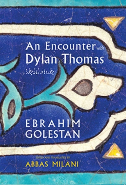 Book cover of: Encounter with Dylan Thomas. By: Abbas Milani