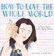Book cover of: How to Love the Whole World. By: Henry Martin