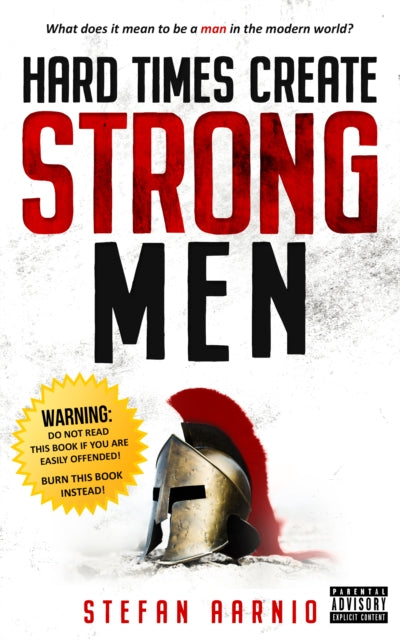 Book cover of: Hard Times Create Strong Men. By: Stefan Aarnio