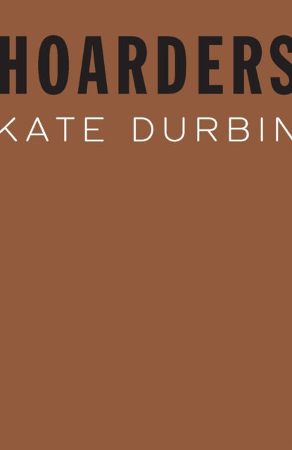 Book cover of: Hoarders. By: Kate Durbin