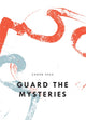 Book cover of: Guard The Mysteries. By: Cedar Sigo