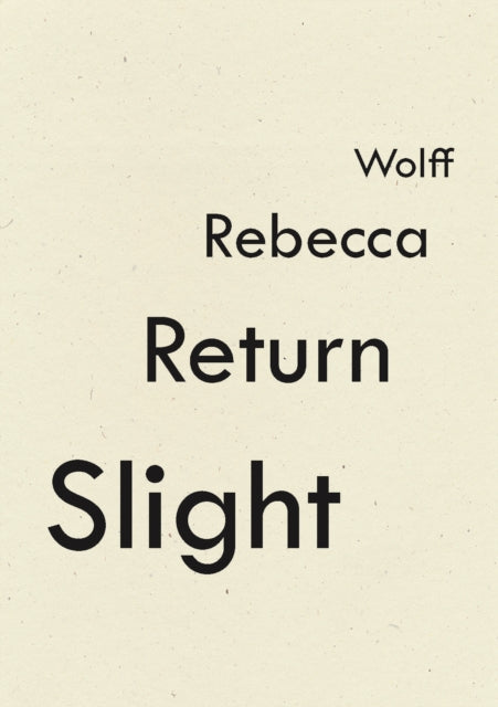 Book cover of: Slight Return. By: Rebecca Wolff