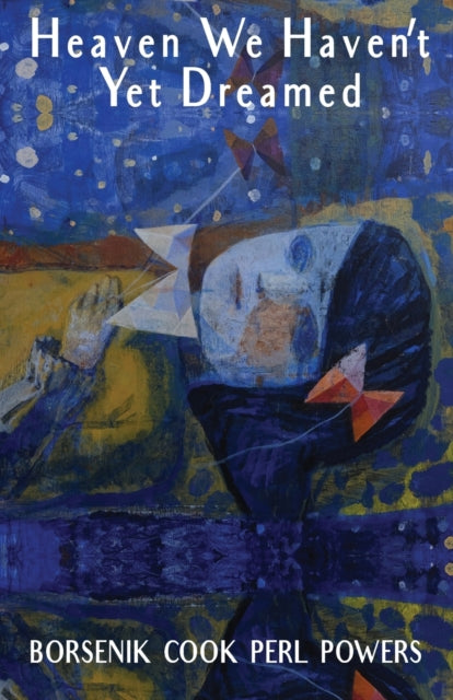 Book cover of: Heaven We Haven't Yet Dreamed. By: Dianne Borsenik