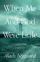 Book cover of: When Me and God Were Little. By: Mads Nygaard