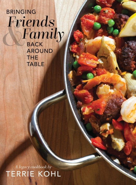 Book cover of: Bringing Friends and Family Back Around the Table. By: Terrie Kohl