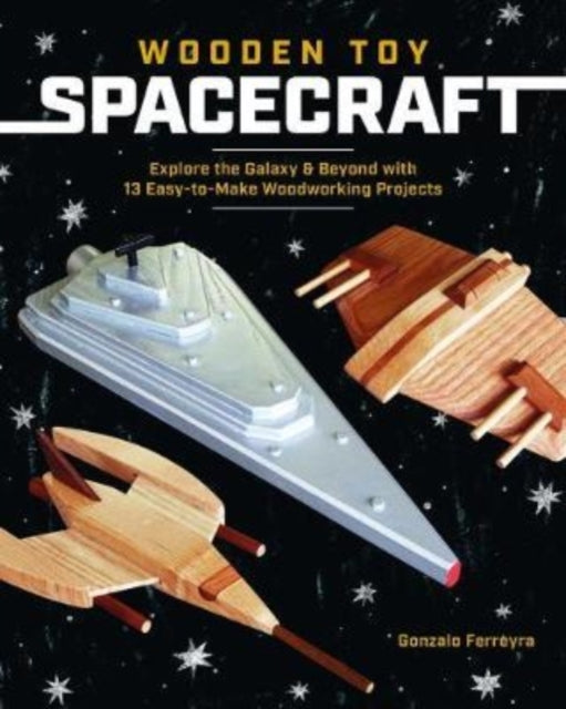 Book cover of: Wooden Toy Spacecraft. By: Gonzalo Ferreyra