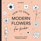 Book cover of: Modern Flowers: How to Draw Books for Kids with Flowers, Plants, and Botanicals. By: Alli Koch