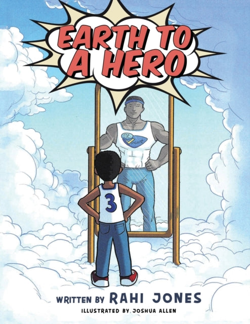 Book cover of: Earth to a Hero. By: Rahi Jones