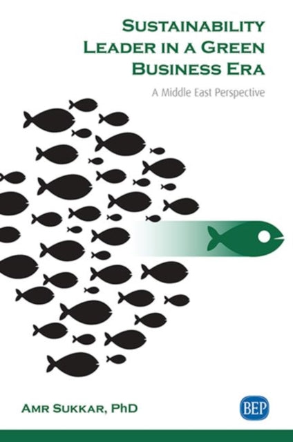Book cover of: Sustainability Leader in a Green Business Era. By: Amr Sukkar