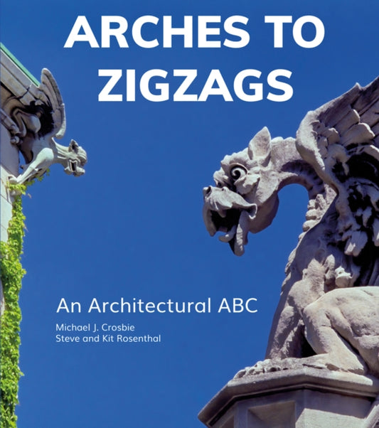 Book cover of: Arches to Zigzags. By: Michael J. Crosbie