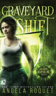 Book cover of: Graveyard Shift. By: Angela Roquet
