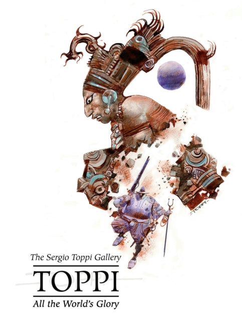 Book cover of: Sergio Toppi's All the World's Glory. By: Sergio Toppi