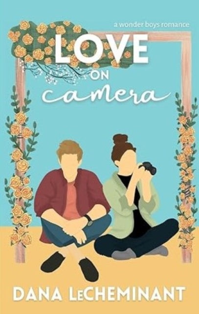Book cover of: Love on Camera. By: Dana LeCheminant