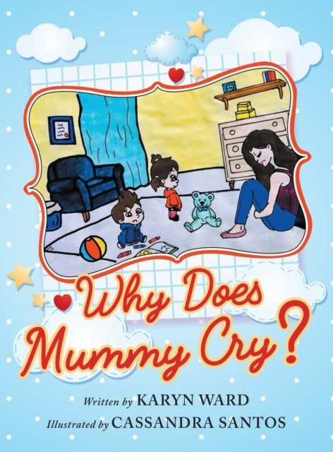 Book cover of: Why Does Mummy Cry?. By: Karyn Ward