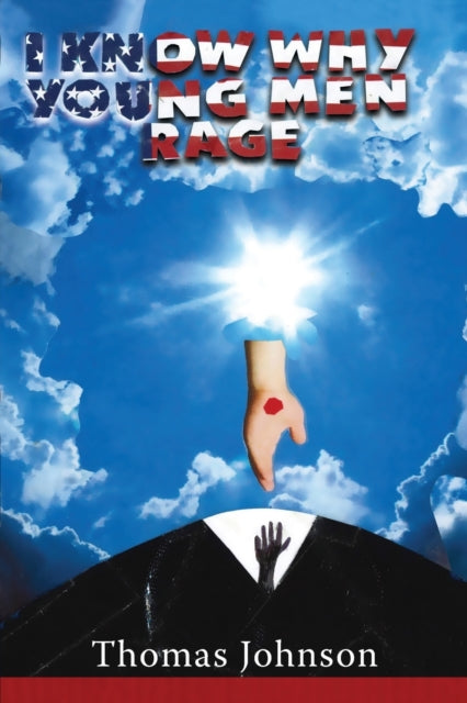 Book cover of: I Know Why Young Men Rage