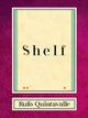Book cover of: Shelf. By: Rufo Quintavalle