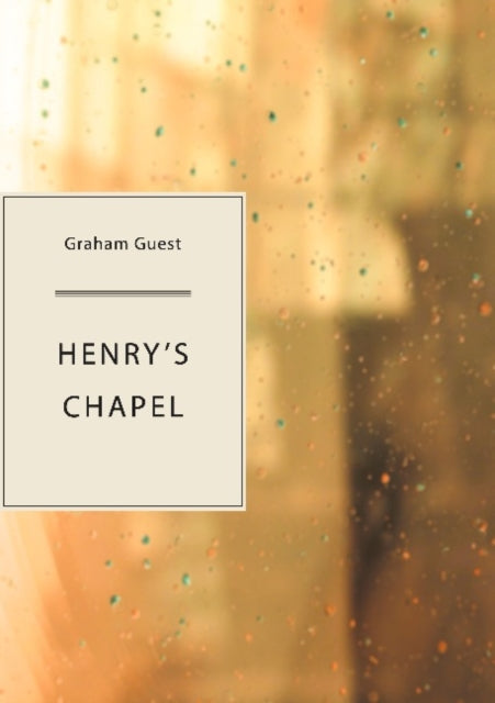 Book cover of: Henry's Chapel. By: Graham Guest