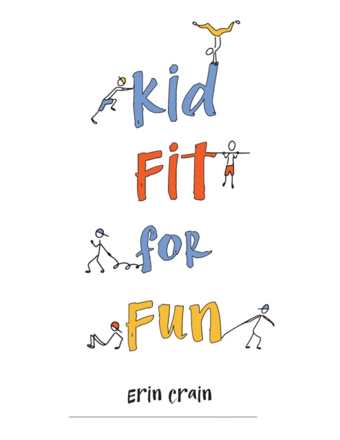 Book cover of: Kid Fit for Fun. By: Erin Crain