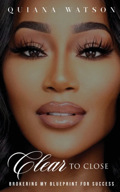 Book cover of: Clear To Close. By: Quiana Watson