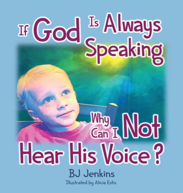 Book cover of: If God is Always Speaking Why Can I NOT Hear His Voice?