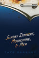 Book cover of: Sunday Dinners, Moonshine and Men. By: Tate Barkley