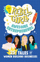 Book cover of: Rebel Girls Awesome Entrepreneurs: 25 Tales of Women Building Businesses. By: Rebel Rebel Girls