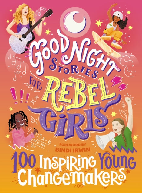 Book cover of: Good Night Stories for Rebel Girls: 100 Inspiring Young Changemakers. By: Sam Guss