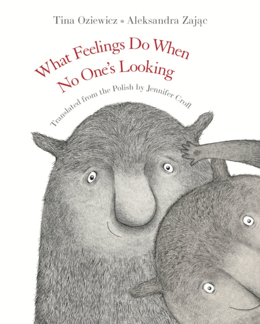 Book cover of: What Feelings Do When No One's Looking. By: Tina Oziewicz