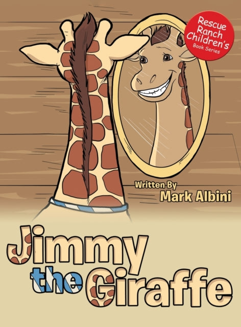 Book cover of: Jimmy the Giraffe. By: Mark Albini