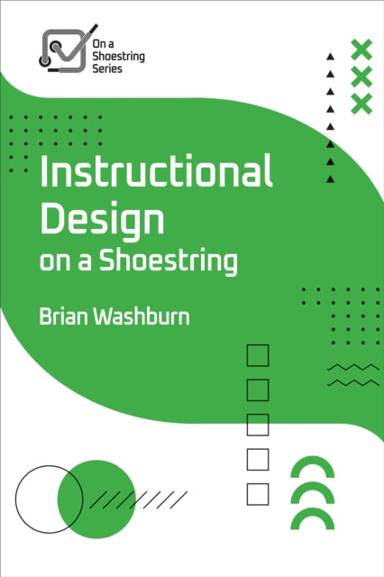 Book cover of: Instructional Design on a Shoestring. By: Brian Washburn