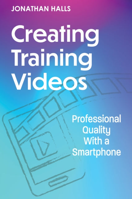 Book cover of: Creating Training Videos. By: Jonathan Halls