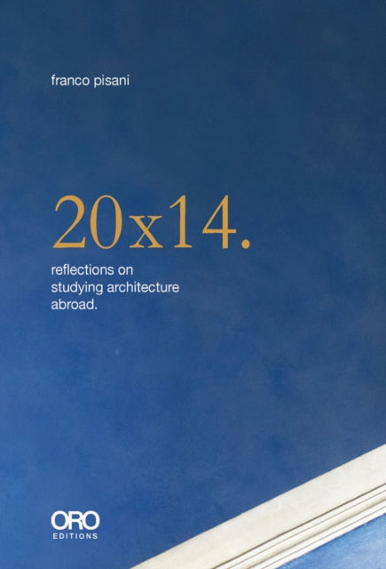 Book cover of: 20x14. Reflections on Studying Architecture Abroad. By: Franco Pisani