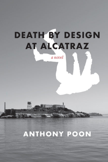 Book cover of: Death by Design at Alcatraz. By: Anthony Poon