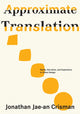 Book cover of: Approximate Translation. By: Jonathan Jae-an Crisman