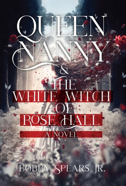 Book cover of: Queen Nanny & The White Witch of Rose Hall. By: Spears, Bobby, Jr.