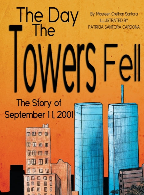 Book cover of: Day the Towers Fell. By: Maureen Crethan Santora