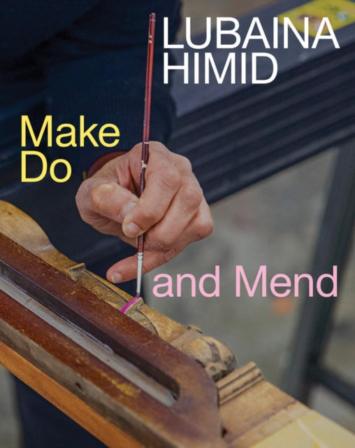 Book cover of: Lubaina Himid: Make Do and Mend