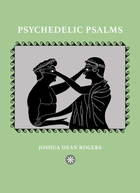Book cover of: Psychedelic Psalms. By: Joshua Dean Rogers