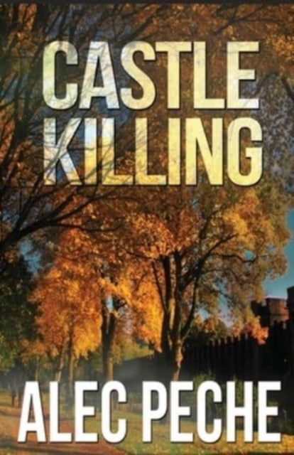 Book cover of: Castle Killing. By: Alec Peche