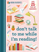 Book cover of: Book Buddies: Don't Talk to Me While I'm Reading!. By: duopress labs